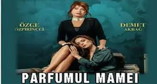 Parfumul mamei Episodul 40